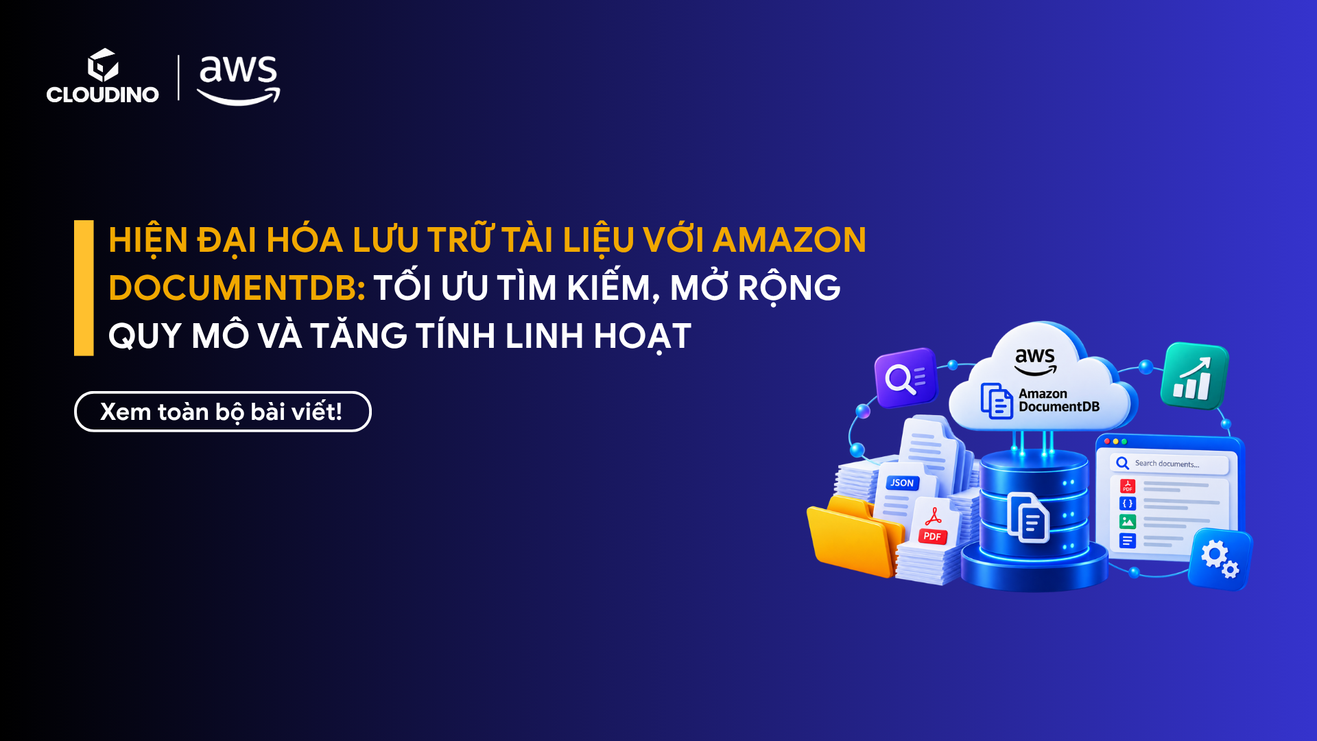 Hiện đại hóa lưu trữ tài liệu với Amazon DocumentDB: Tối ưu tìm kiếm, mở rộng quy mô và tăng tính linh hoạt