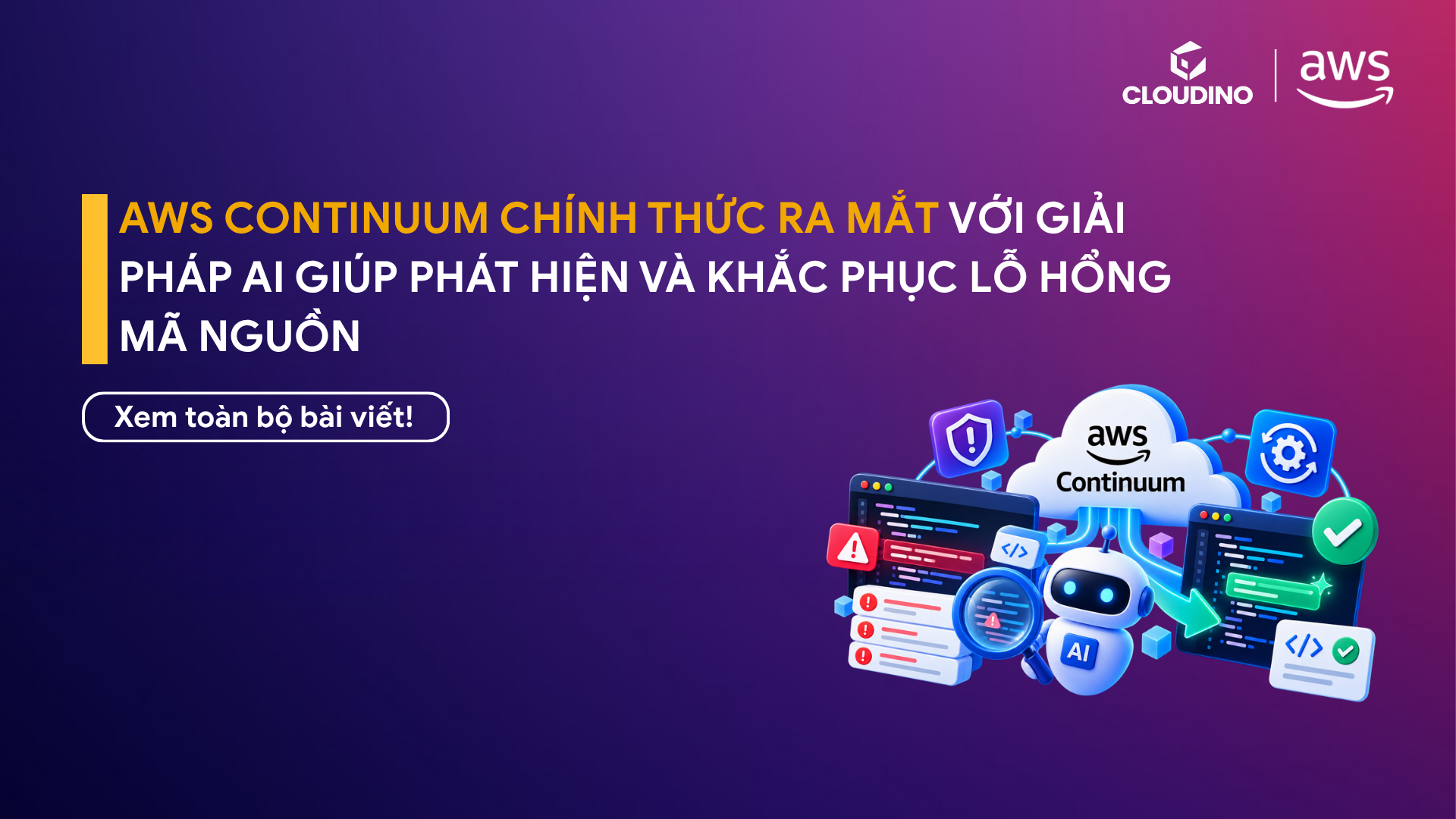 AWS Continuum Chính Thức Ra Mắt Với Giải Pháp AI Giúp Phát Hiện Và Khắc Phục Lỗ Hổng Mã Nguồn