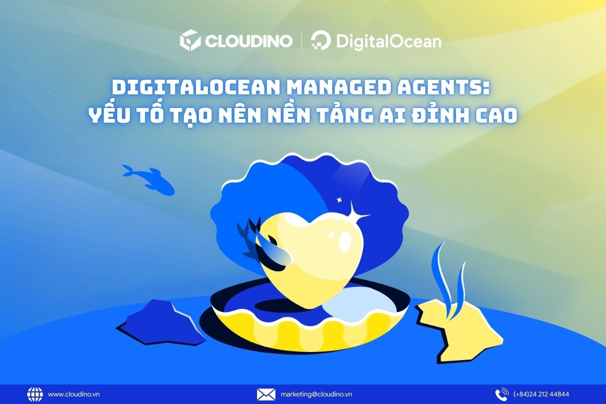 DigitalOcean Managed Agents: 4 Yếu Tố Tạo Nên Nền Tảng AI Đỉnh Cao